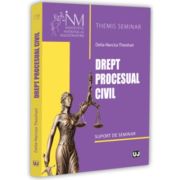 Drept procesual civil. Suport de seminar - Delia Narcisa Theohari