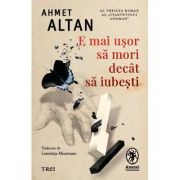 E mai usor sa mori decat sa iubesti (seria Cvartetul Otoman, vol. 3) - Ahmet Altan