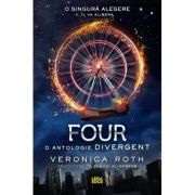 Four, o antologie Divergent - Veronica Roth