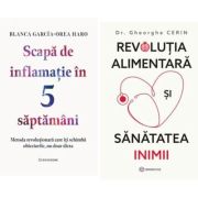 Pachet 2 carti: Scapa de inflamatie in 5 saptamani si Revolutia alimentara si sanatatea inimii - Blanca Garcia-Orea Haro, Dr. Gheorghe Cerin