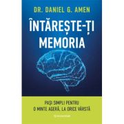 Intareste-ti memoria - Dr. Daniel G. Amen