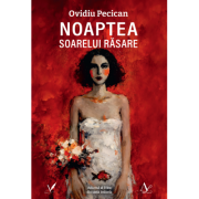 Noaptea soarelui rasare - Ovidiu Pecican
