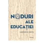 Noduri ale educatiei - Laurentiu Soitu
