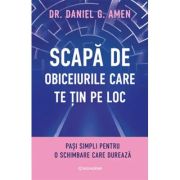 Scapa de obiceiurile care te tin pe loc - Dr. Daniel G. Amen