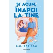 Si acum, inapoi la tine - B. K. Borison