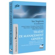 Tratat de management general. Cugetari despre management - de prin lume adunate si la manageri date. Volumul 12 - Ion Stegaroiu