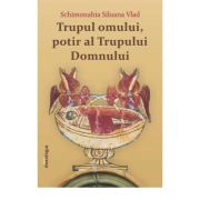 Trupul omului, potir al Trupului Domnului - editia a 2-a - Schimonahia Siluana Vlad