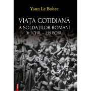 Viata cotidiana a soldatilor romani - Yann Le Bohec