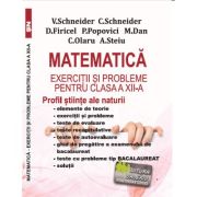 Matematica Exercitii si probleme pentru clasa a 12-a. Profil stiinte ale naturii - Virgiliu Schneider