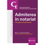 Admiterea in notariat. Teste grila si sinteze teoretice. Editia a 11-a - Adina-Renate Motica