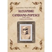 Alexandru Candiano- Popescu (1841-1901). Viata si activitatea - Laurențiu Paul Balasa