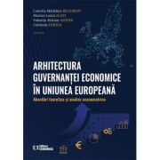 Arhitectura guvernantei economice in Uniunea Europeana. Abordari teoretice si analize econometrice - Camelia Madalina Beldiman
