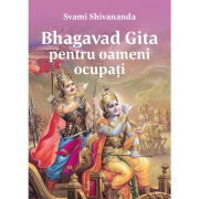 Bhagavat Gita pentru oameni ocupati - Svami Shivananda