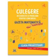 Gazeta matematica Junior. Clasa pregatitoare. Culegere de exercitii si probleme - Camelia Burlan, Roxana Gheorghe, Irina Elena Negoita