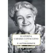 Ecaterina Caradja Cantacuzino. O autobiografie - Printesa Ecaterina Caradja Cantacuzino