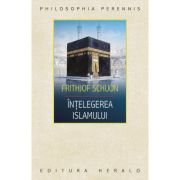 Intelegerea islamului - Frithjof Schuon
