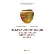 Necropola medievala timpuruie de la Platonesti, judetul Ialomita (sec. VIII-X) - Elena Renta, Gheorghe Matei