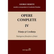 Opere complete 4-5 (Fiinta si Credinta) - George Remete