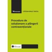 Procedura de solutionare a plangerii contraventionale - Catalin-Ionut Tiriteu
