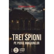 Trei spioni pe Podul Minciunilor - Cristian Contras