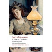 Dostoevsky, Fyodor, A Gentle Creature and Other Stories White Nights; A Gentle Creature; The Dream of a Ridiculous Man