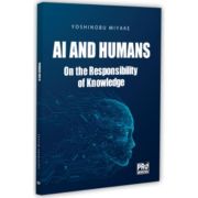 AI and Humans. On the Responsibility of Knowledge - Yoshinobu Miyake