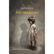 Ana nenascuta - Oana Goia