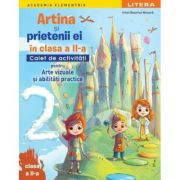 Academia Elementrix. Artina si prietenii ei. Caiet de activitati pentru arte vizuale si abilitati practice. Clasa a 2-a - Irinel Beatrice Nicoara