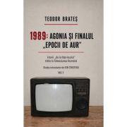 Agonia si finalul Epocii de aur, 3 volume - Teodor Brates