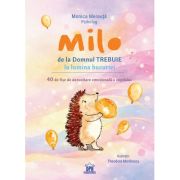 Milo. De la Domnul Trebuie la lumina bucuriei. 40 de fise de dezvoltare emotionala a copilului - Monica Mereuta