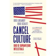 Cancel culture. Ghid de supravietuire intelectuala - Greg Lukianoff, Rikki Schlott