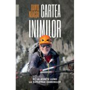 Cartea inimilor. De la muntii lumii la sufletele oamenilor - David Neacsu