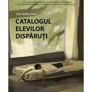 Catalogul elevilor disparuti - Ana-Maria Pavel