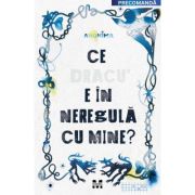 Ce dracu e in neregula cu mine?
