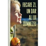 Fiecare zi, un dar al lui Dumnezeu. 366 cuvinte de folos pentru toate zilele anului