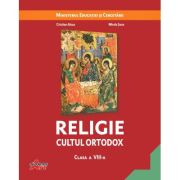 Manual de Religie, cultul ortodox, pentru clasa a 8-a - Cristian Alexa