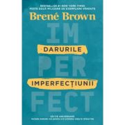 Darurile imperfectiunii - Brene Brown