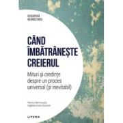 Descopera Neurostiinta. Cand imbatraneste creierul