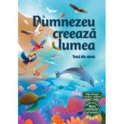 Dumnezeu creeaza lumea. Seria Biblia pentru micii aventurieri ai lecturii - Andrew Newton
