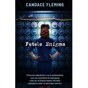 Fetele Enigma. Povestea adevarata a zece adolescente care au contribuit la castigarea celui de-Al Doilea Razboi Mondial spargand coduri si pastrand secrete - Candace Fleming