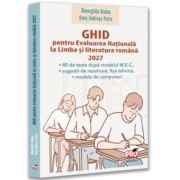 GHID pentru Evaluarea Nationala la Limba si literatura romana 2027- Oana Andreea Petre, Gheorghita Badea