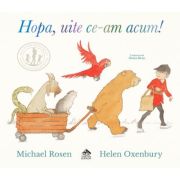 Hopa, uite ce-am acum! - Michael Rosen