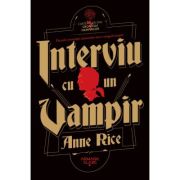 Interviu cu un vampir - Anne Rice