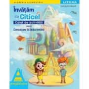 Academia Elementrix. Invatam cu Citicel. Caiet de activitati pentru comunicare in limba romana. Clasa pregatitoare - Irinel Beatrice Nicoara