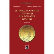 Istoria Academiei de Stiinte din Romania 1935-1948 vol.I