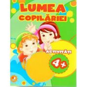 LUMEA COPILARIEI. Activitati 4+
