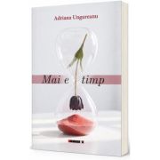 Mai e timp - Adriana Ungureanu