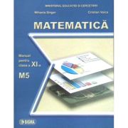 Matematica. Manual pentru clasa a 11-a, M5 - Mihaela Singer