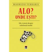 Alo? Unde esti?
