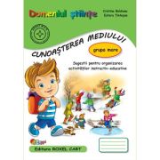 Domeniul stiinte, cunoasterea mediului. Caiet pentru gradinita, grupa mare - Cristina Beldianu, Estera Tintesan
